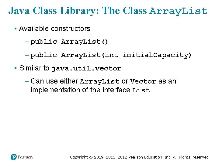 Java Class Library: The Class Array. List • Available constructors – public Array. List() Java Class Library: The Class Array. List • Available constructors – public Array. List()