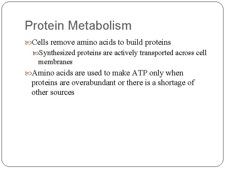 Protein Metabolism Cells remove amino acids to build proteins Synthesized proteins are actively transported