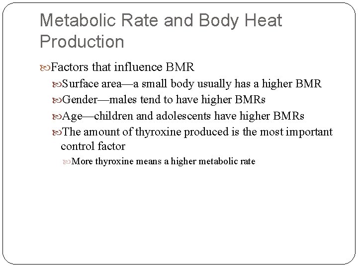 Metabolic Rate and Body Heat Production Factors that influence BMR Surface area—a small body