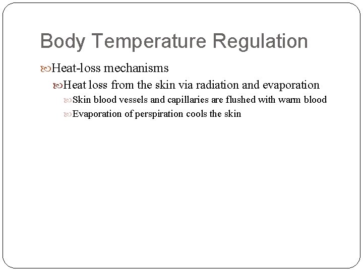 Body Temperature Regulation Heat-loss mechanisms Heat loss from the skin via radiation and evaporation