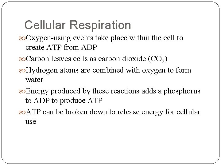 Cellular Respiration Oxygen-using events take place within the cell to create ATP from ADP