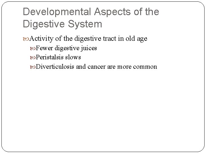 Developmental Aspects of the Digestive System Activity of the digestive tract in old age