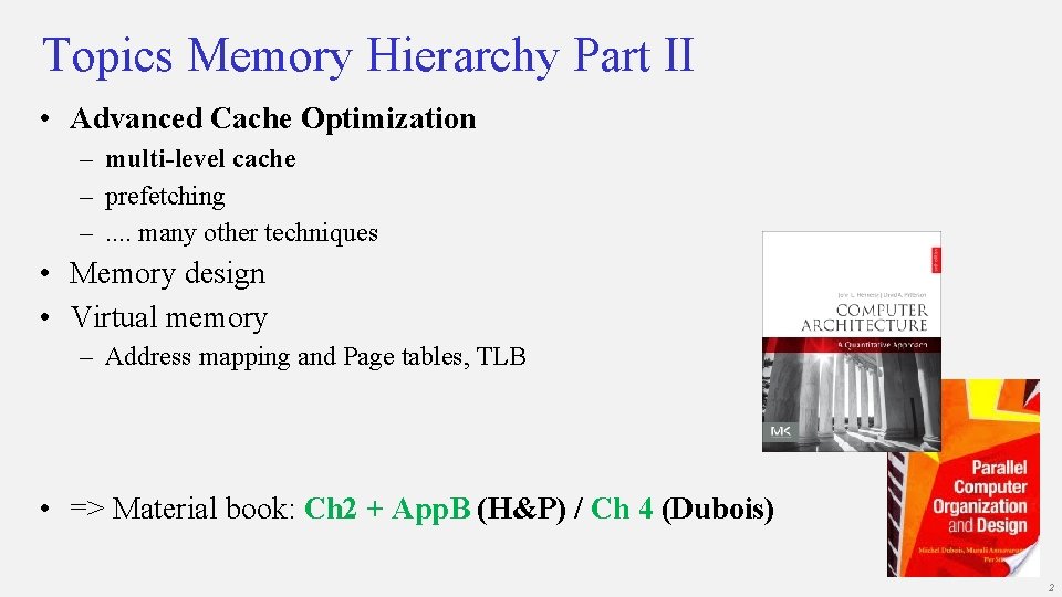 Topics Memory Hierarchy Part II • Advanced Cache Optimization – multi-level cache – prefetching