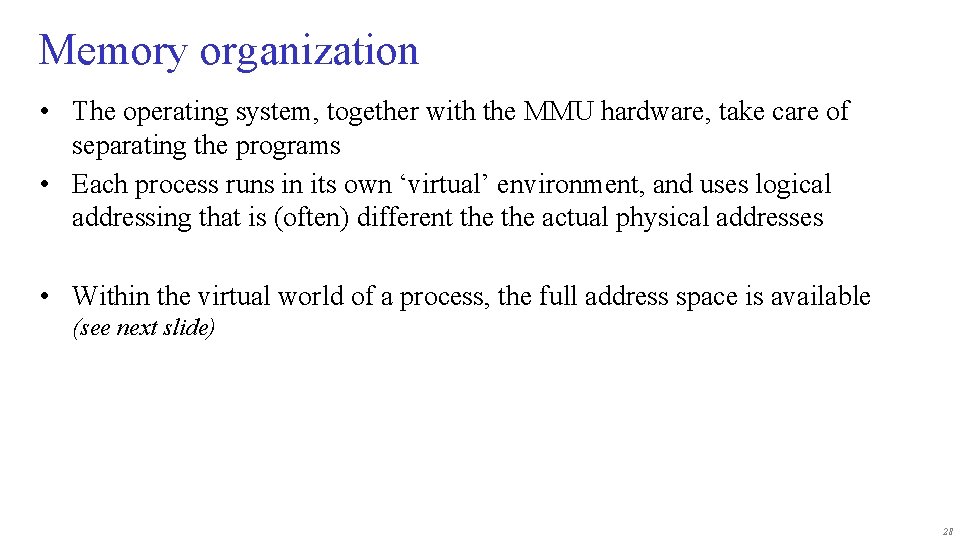Memory organization • The operating system, together with the MMU hardware, take care of