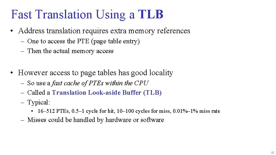 Fast Translation Using a TLB • Address translation requires extra memory references – One