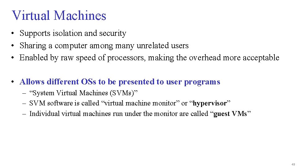 Virtual Machines • Supports isolation and security • Sharing a computer among many unrelated