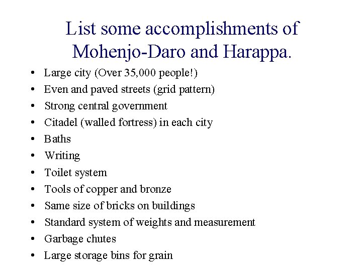 List some accomplishments of Mohenjo-Daro and Harappa. • • • Large city (Over 35, List some accomplishments of Mohenjo-Daro and Harappa. • • • Large city (Over 35,