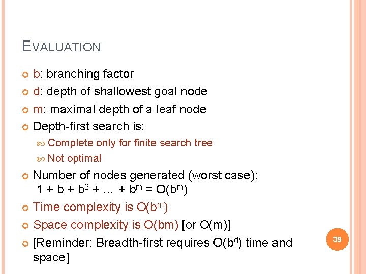 EVALUATION b: branching factor d: depth of shallowest goal node m: maximal depth of