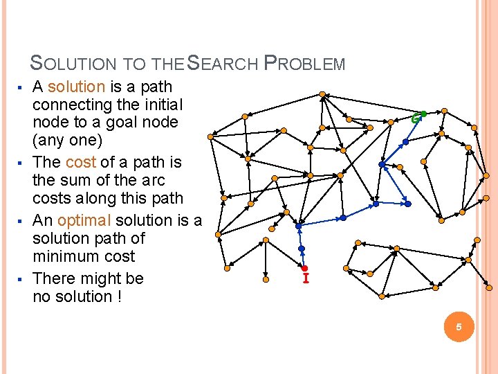 SOLUTION TO THE SEARCH PROBLEM § § A solution is a path connecting the