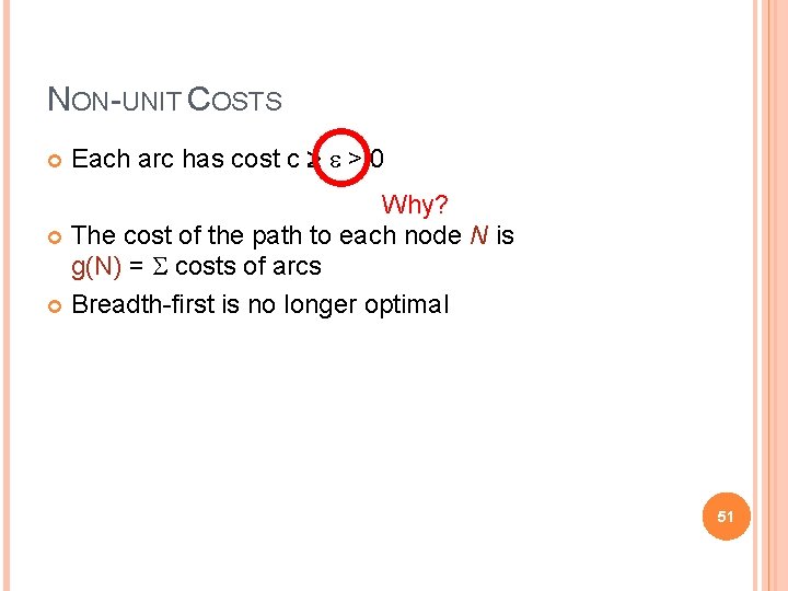 NON-UNIT COSTS Each arc has cost c > 0 Why? The cost of the