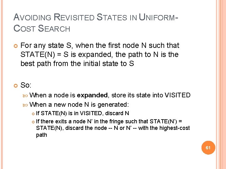 AVOIDING REVISITED STATES IN UNIFORMCOST SEARCH For any state S, when the first node