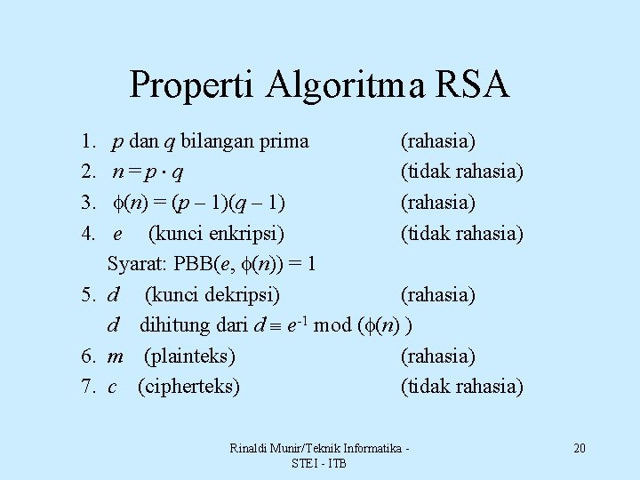 Properti Algoritma RSA 1. 2. 3. 4. p dan q bilangan prima (rahasia) n=p