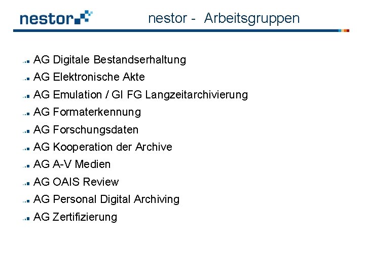 nestor - Arbeitsgruppen AG Digitale Bestandserhaltung AG Elektronische Akte AG Emulation / GI FG