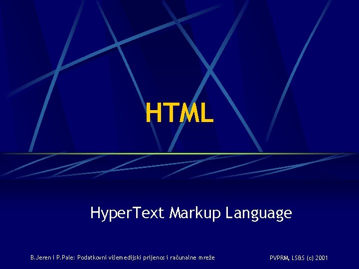 HTML Hyper. Text Markup Language B. Jeren i P. Pale: Podatkovni višemedijski prijenos i