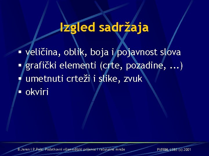 Izgled sadržaja § § veličina, oblik, boja i pojavnost slova grafički elementi (crte, pozadine,