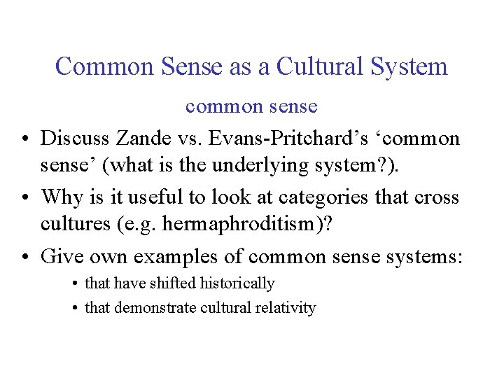 Common Sense as a Cultural System common sense • Discuss Zande vs. Evans-Pritchard’s ‘common