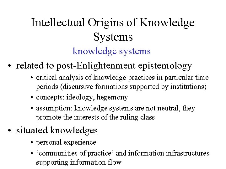 Intellectual Origins of Knowledge Systems knowledge systems • related to post-Enlightenment epistemology • critical