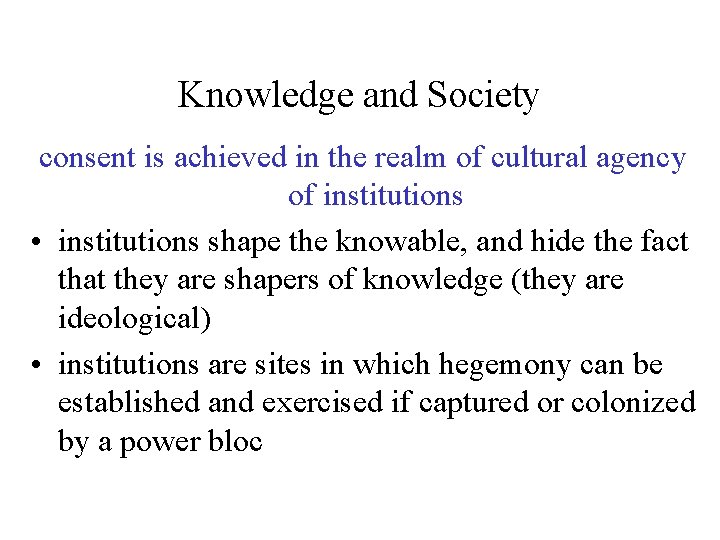 Knowledge and Society consent is achieved in the realm of cultural agency of institutions