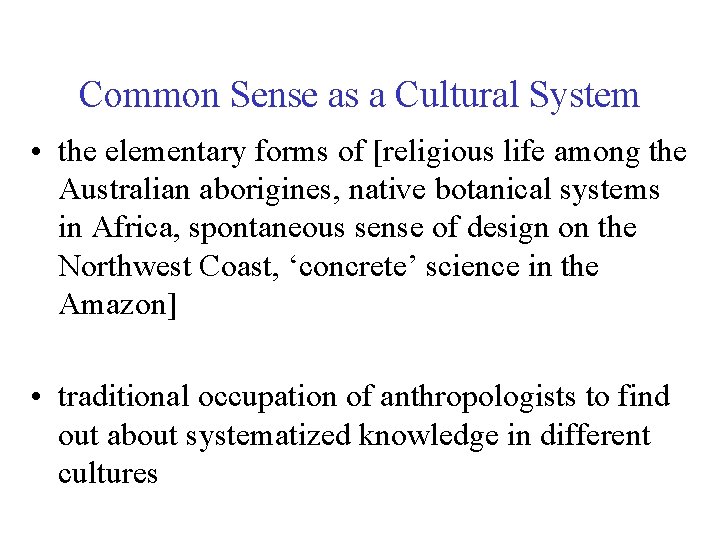 Common Sense as a Cultural System • the elementary forms of [religious life among