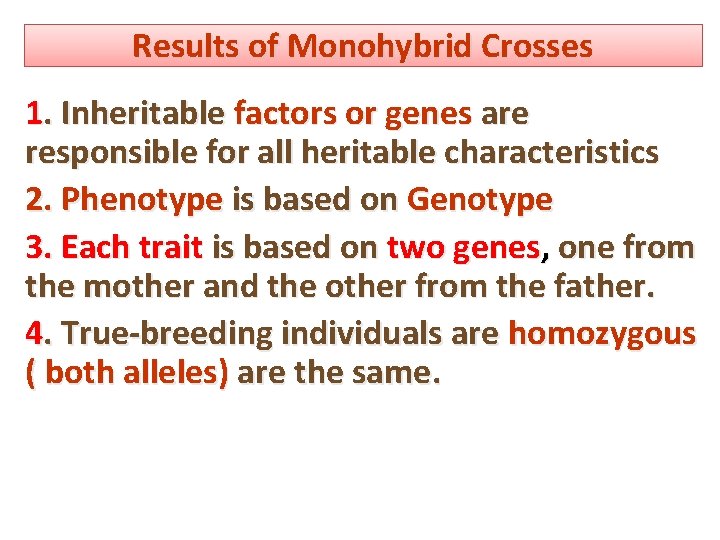 Results of Monohybrid Crosses 1. Inheritable factors or genes are responsible for all heritable