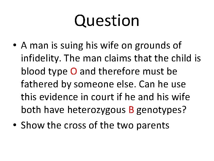 Question • A man is suing his wife on grounds of infidelity. The man