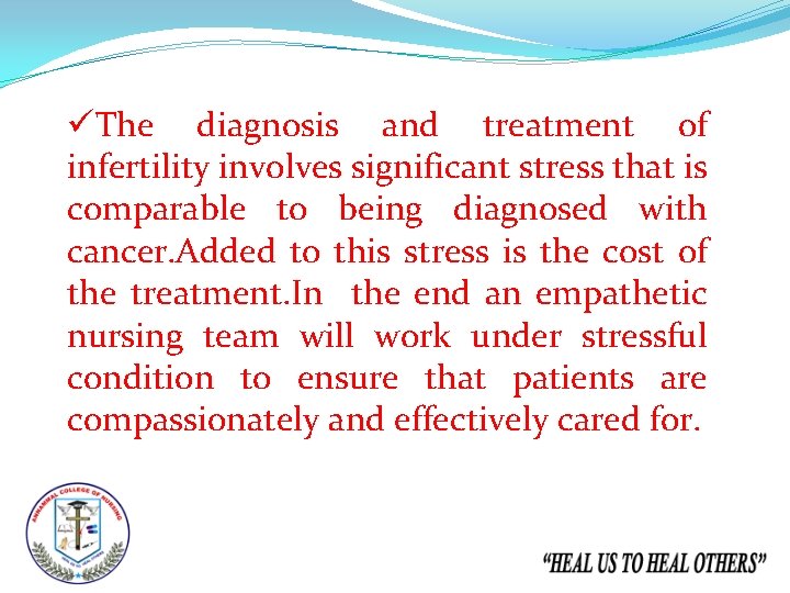 üThe diagnosis and treatment of infertility involves significant stress that is comparable to being