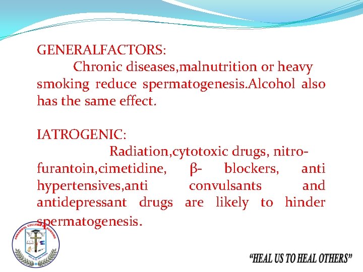GENERALFACTORS: Chronic diseases, malnutrition or heavy smoking reduce spermatogenesis. Alcohol also has the same