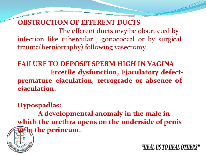 OBSTRUCTION OF EFFERENT DUCTS The efferent ducts may be obstructed by infection like tubercular