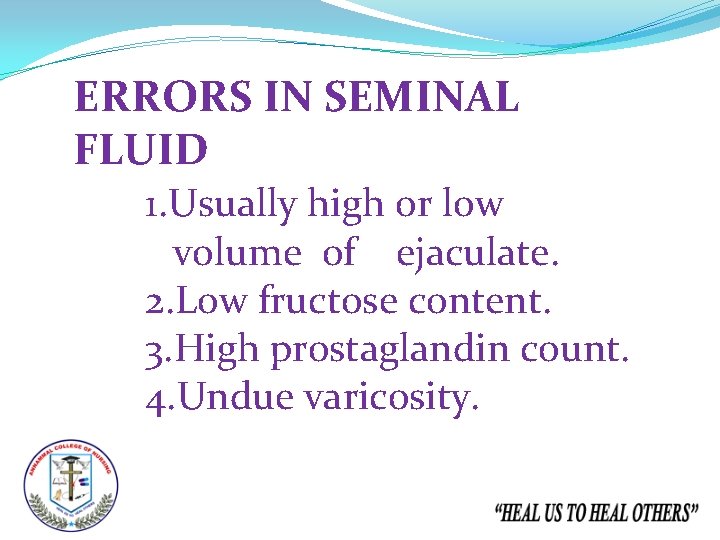 ERRORS IN SEMINAL FLUID 1. Usually high or low volume of ejaculate. 2. Low