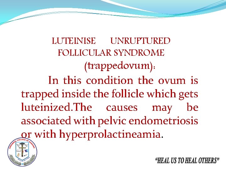 LUTEINISE UNRUPTURED FOLLICULAR SYNDROME (trappedovum): In this condition the ovum is trapped inside the