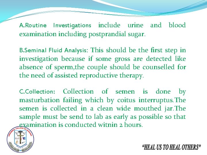 A. Routine Investigations include urine and examination including postprandial sugar. blood B. Seminal Fluid