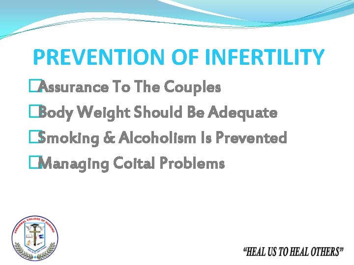 PREVENTION OF INFERTILITY �Assurance To The Couples �Body Weight Should Be Adequate �Smoking &