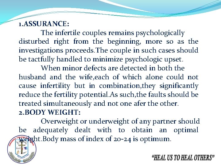 1. ASSURANCE: The infertile couples remains psychologically disturbed right from the beginning, more so