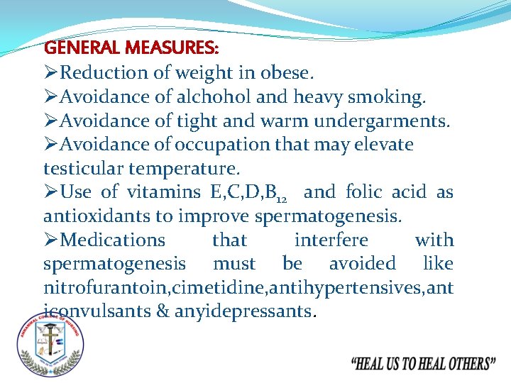 GENERAL MEASURES: ØReduction of weight in obese. ØAvoidance of alchohol and heavy smoking. ØAvoidance