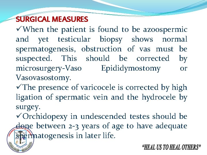 SURGICAL MEASURES üWhen the patient is found to be azoospermic and yet testicular biopsy
