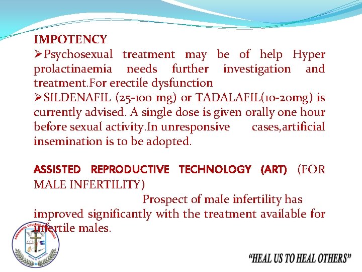 IMPOTENCY ØPsychosexual treatment may be of help Hyper prolactinaemia needs further investigation and treatment.