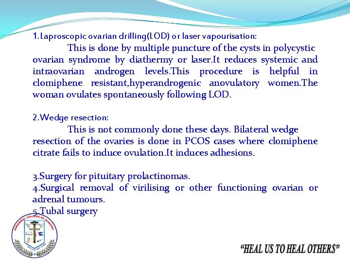 1. Laproscopic ovarian drilling(LOD) or laser vapourisation: This is done by multiple puncture of