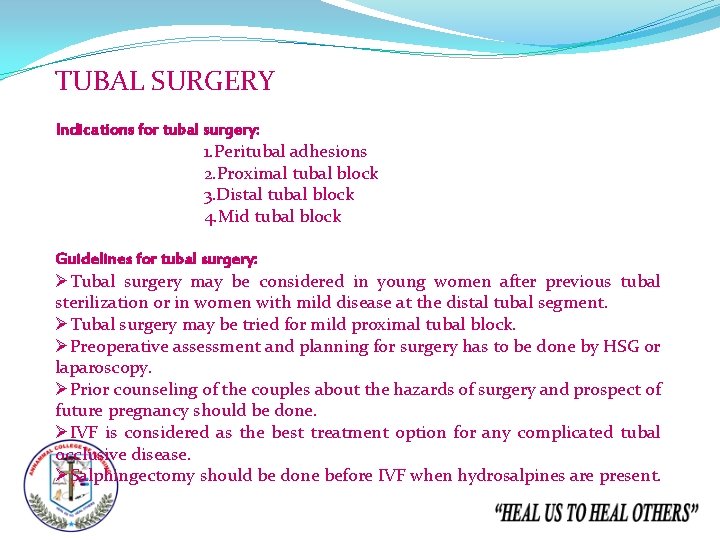 TUBAL SURGERY Indications for tubal surgery: 1. Peritubal adhesions 2. Proximal tubal block 3.