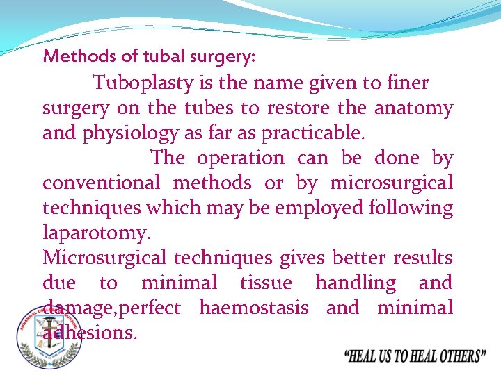 Methods of tubal surgery: Tuboplasty is the name given to finer surgery on the