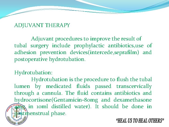 ADJUVANT THERAPY Adjuvant procedures to improve the result of tubal surgery include prophylactic antibiotics,
