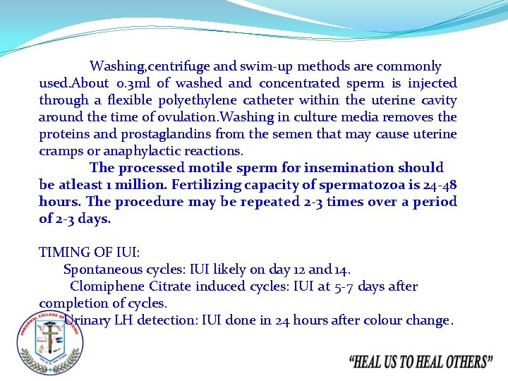 Washing, centrifuge and swim-up methods are commonly used. About 0. 3 ml of washed