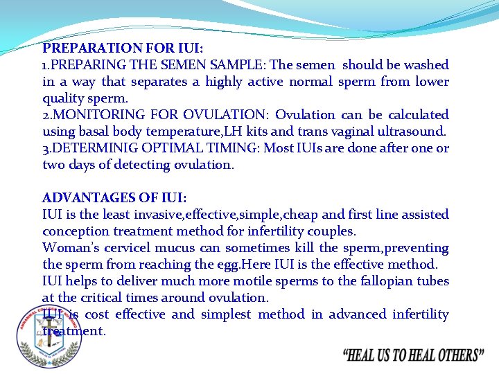 PREPARATION FOR IUI: 1. PREPARING THE SEMEN SAMPLE: The semen should be washed in