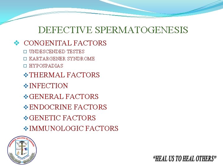 DEFECTIVE SPERMATOGENESIS v CONGENITAL FACTORS � UNDESCENDED TESTES � KARTARGENER SYNDROME � HYPOSPADIAS v