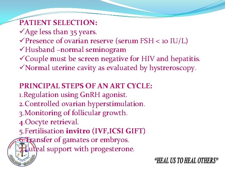 PATIENT SELECTION: üAge less than 35 years. üPresence of ovarian reserve (serum FSH <