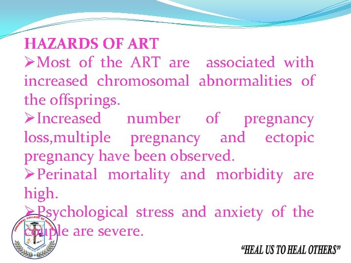 HAZARDS OF ART ØMost of the ART are associated with increased chromosomal abnormalities of