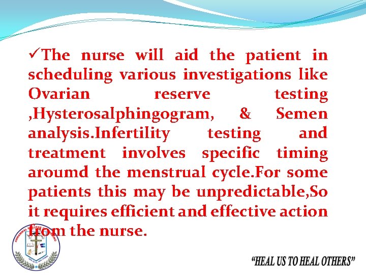 üThe nurse will aid the patient in scheduling various investigations like Ovarian reserve testing