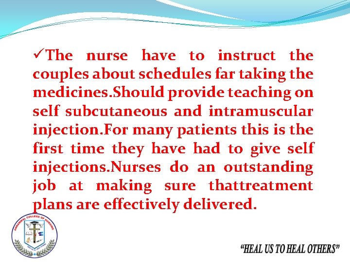 üThe nurse have to instruct the couples about schedules far taking the medicines. Should