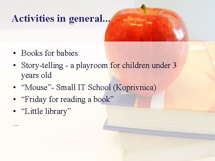 Activities in general. . . • Books for babies • Story-telling - a playroom