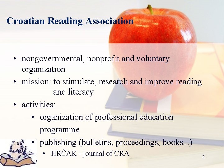 Croatian Reading Association • nongovernmental, nonprofit and voluntary organization • mission: to stimulate, research