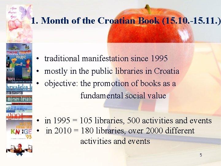 1. Month of the Croatian Book (15. 10. -15. 11. ) • traditional manifestation